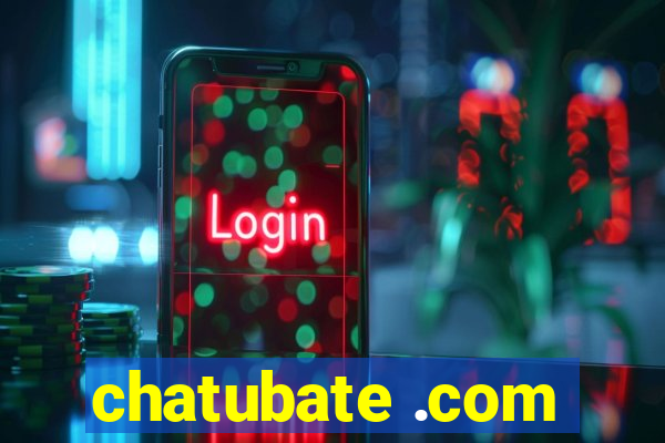 chatubate .com